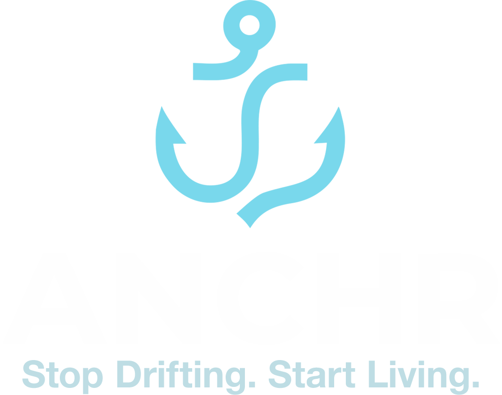 Anchr - Stop Drifting. Start Living.